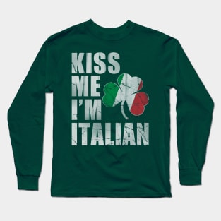 Irish Kiss Me I'm Italian St Patrick's Day Long Sleeve T-Shirt